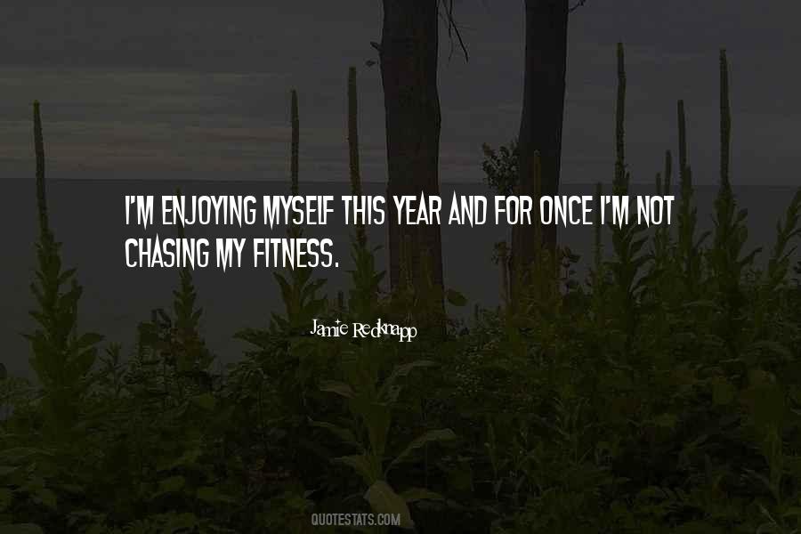 Enjoying Myself Quotes #3681