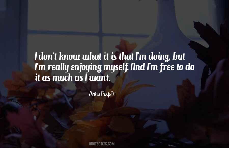 Enjoying Myself Quotes #523923