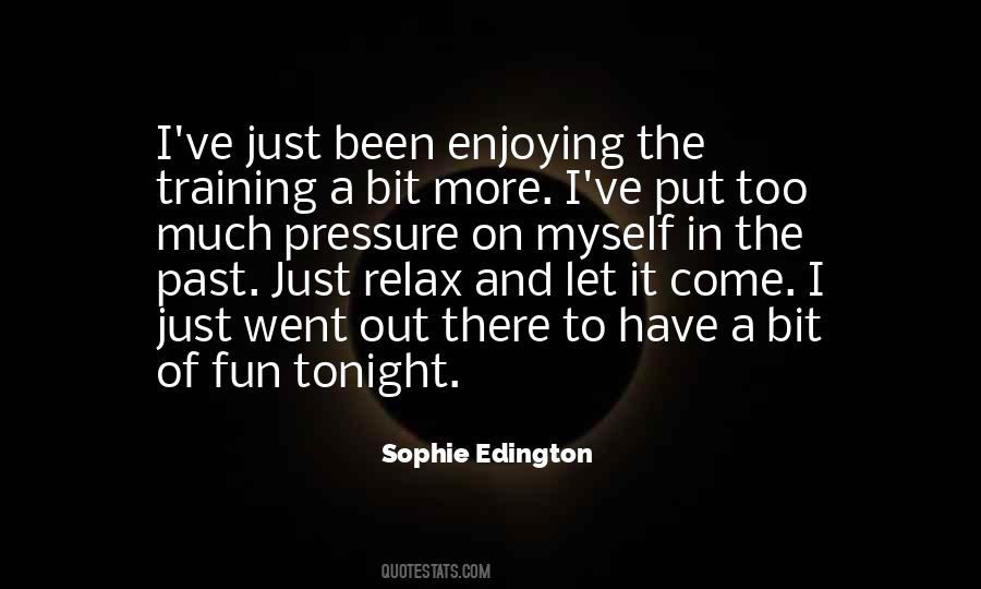 Enjoying Myself Quotes #562089