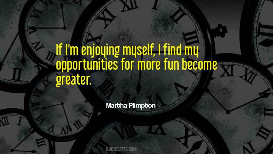 Enjoying Myself Quotes #935510