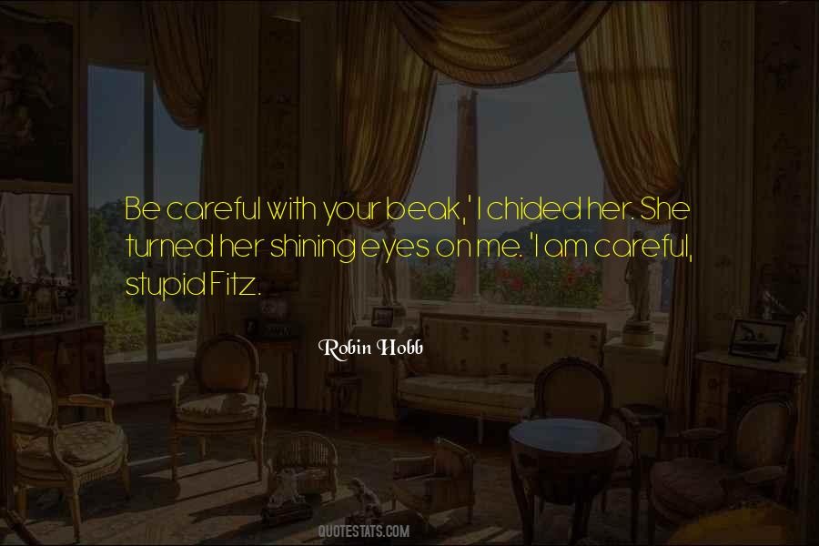 Be Careful With Me Quotes #1133166
