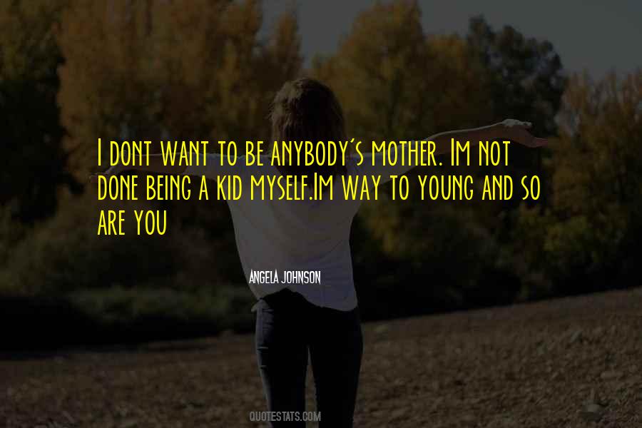 I Dont Want To Be Quotes #1867233