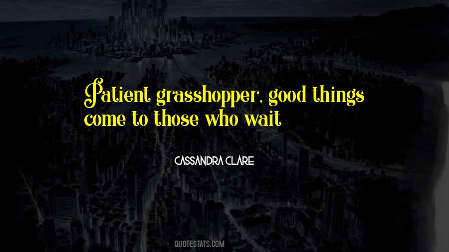 Quotes About Good Things To Those Who Wait #1281753