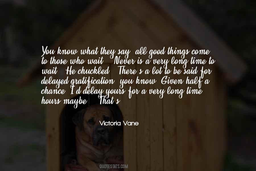Quotes About Good Things To Those Who Wait #1806742