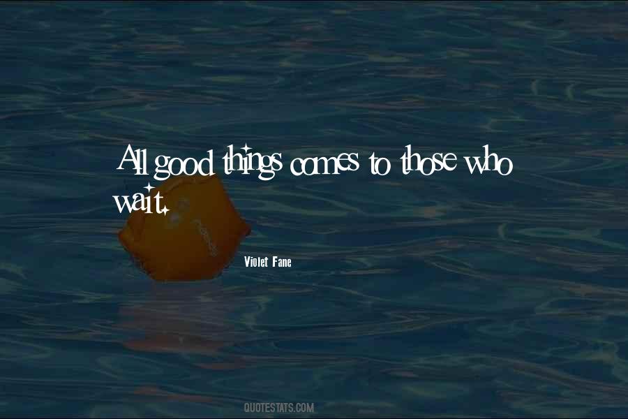 Quotes About Good Things To Those Who Wait #1874426
