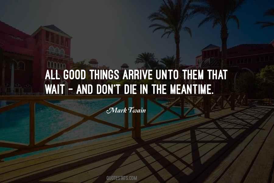 Quotes About Good Things To Those Who Wait #481606