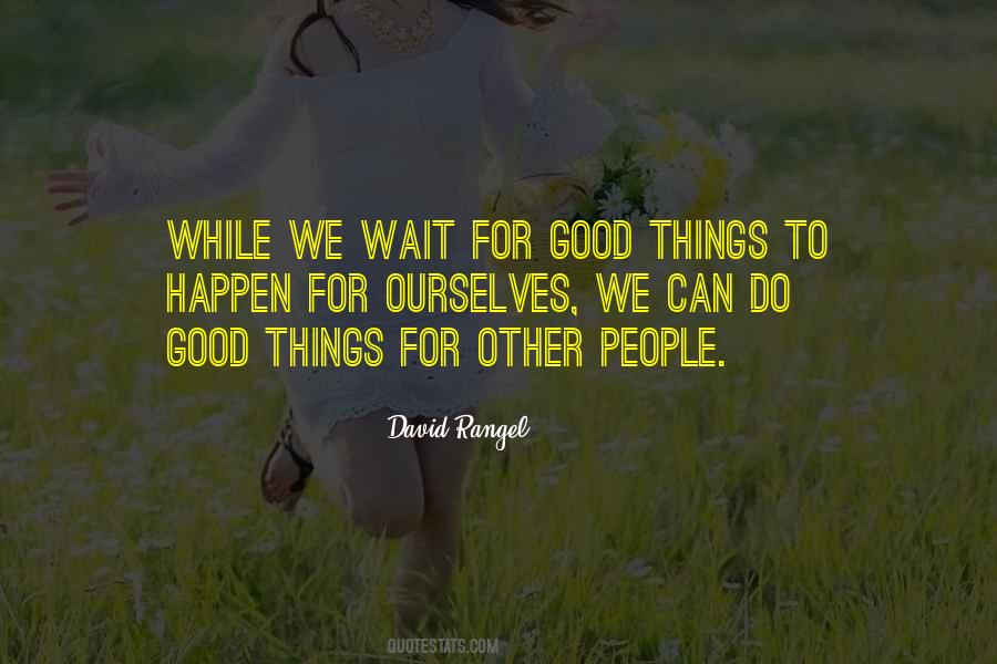 Quotes About Good Things To Those Who Wait #703045