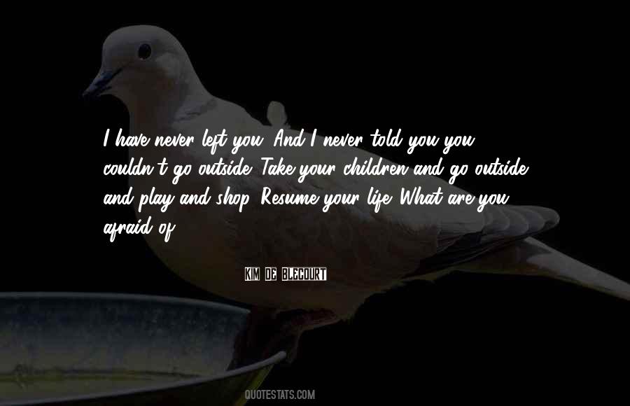 I Never Left You Quotes #536484