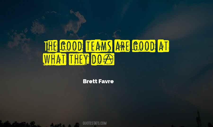 Quotes About Good Teams #1036452