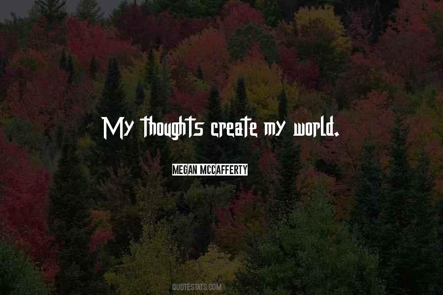 Thoughts Create Quotes #1159406