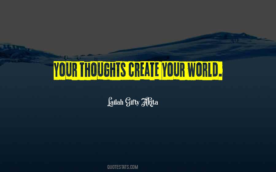 Thoughts Create Quotes #1765215