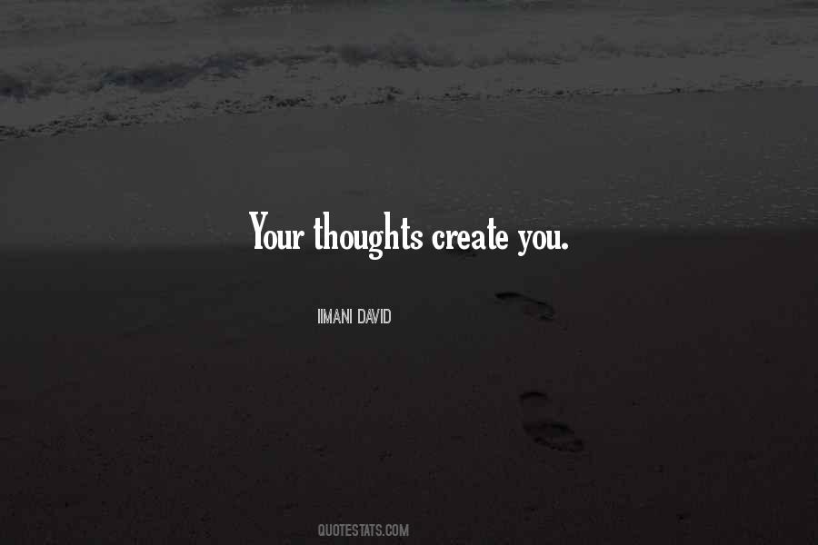 Thoughts Create Quotes #949380