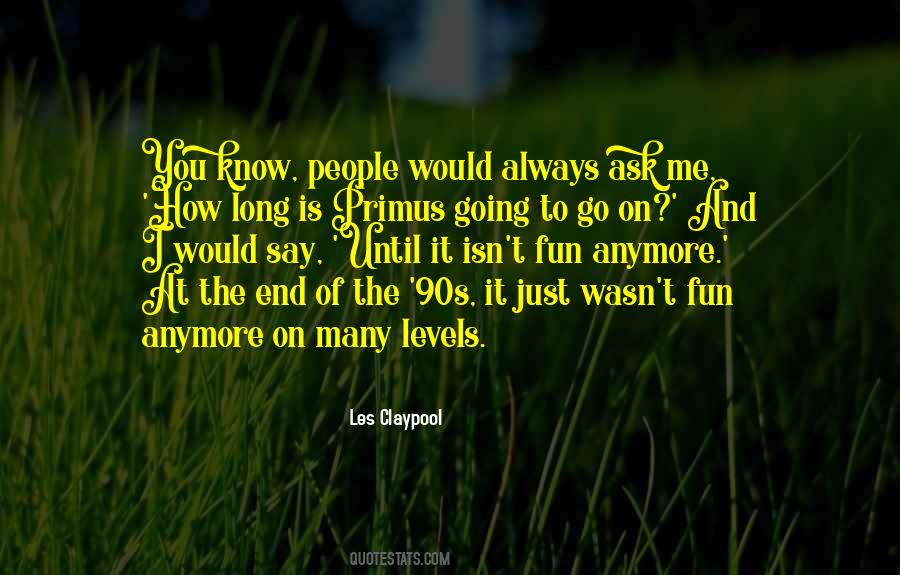 It Not Fun Anymore Quotes #1052601