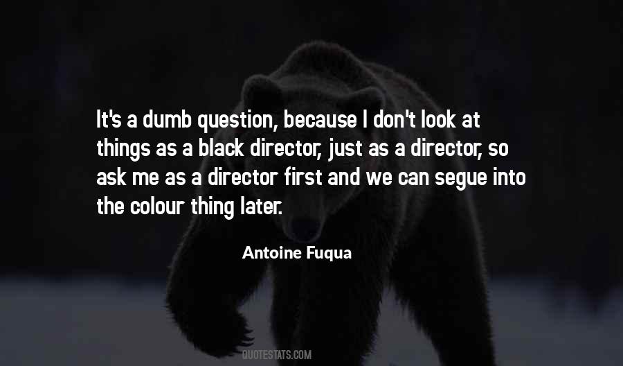 The Only Dumb Question Quotes #1827510