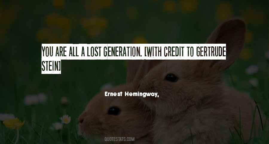 You Are All A Lost Generation Quotes #890259