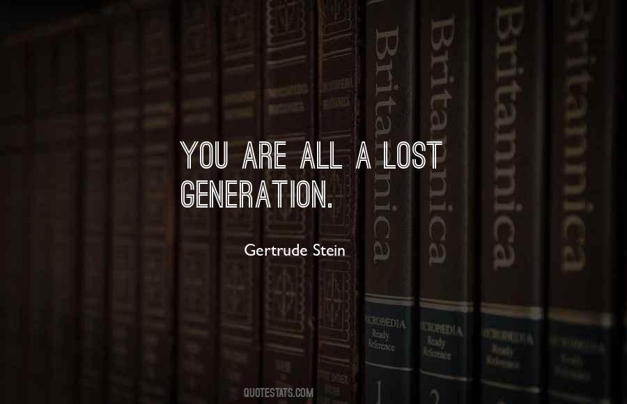 You Are All A Lost Generation Quotes #98199