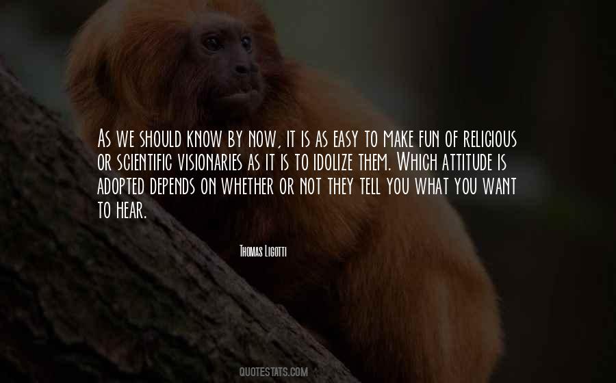 Whether You Know It Or Not Quotes #721817