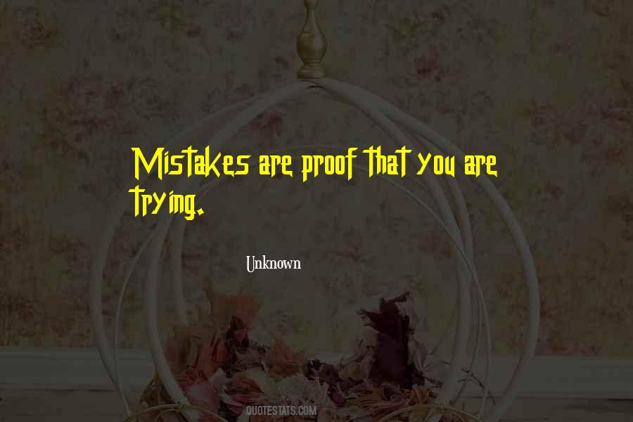Mistakes Are Proof That You Are Trying Quotes #1684254 Mistakes Are Proof That You Are Trying Quotes #1684254