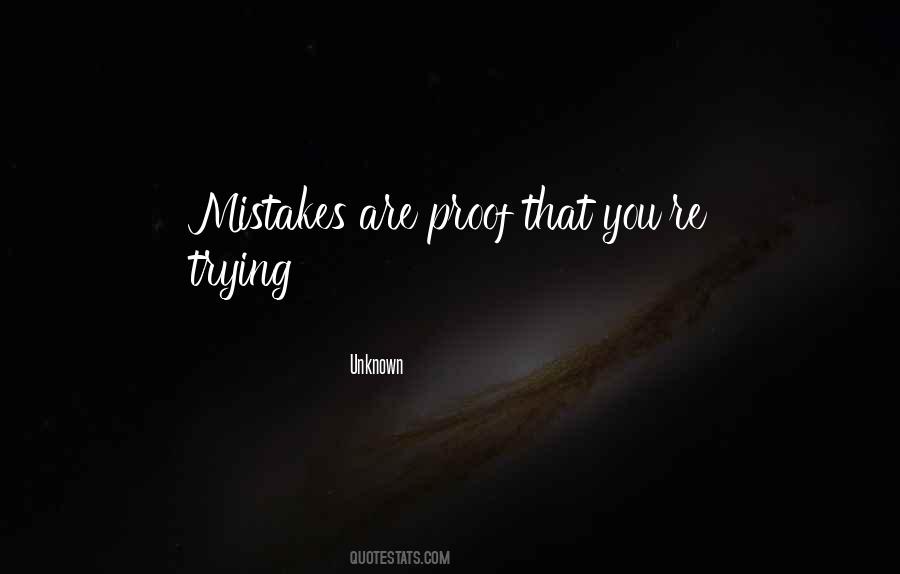 Mistakes Are Proof That You Are Trying Quotes #33061 Mistakes Are Proof That You Are Trying Quotes #33061