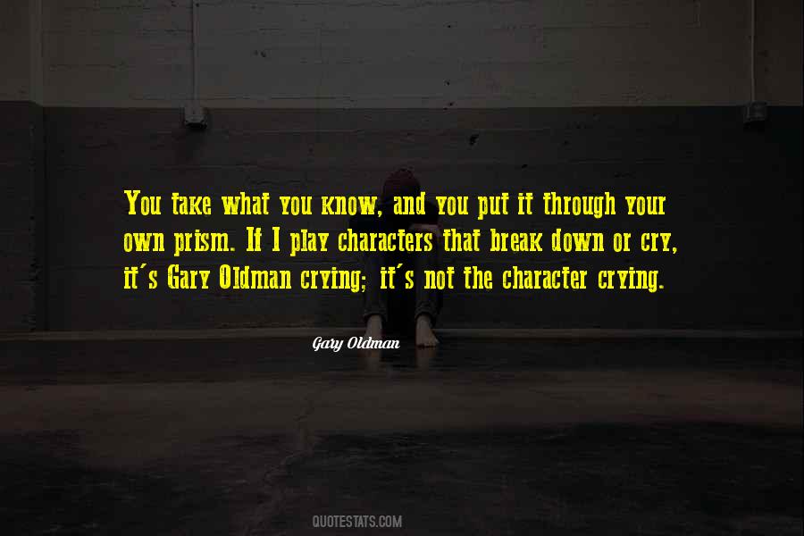 I Break Down And Cry Quotes #1056323