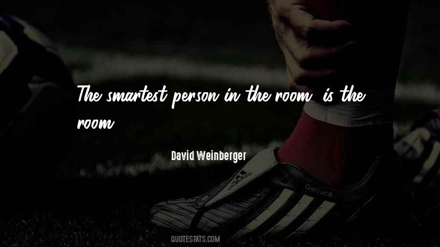 Be The Smartest Person In The Room Quotes #1603983