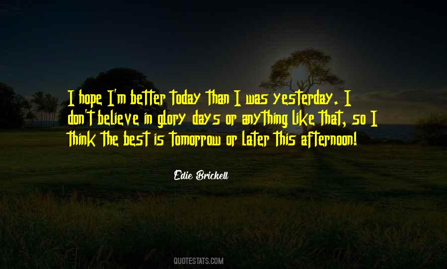 Today Better Than Yesterday Quotes #1357621