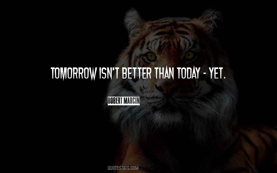 Today Better Than Yesterday Quotes #1517494