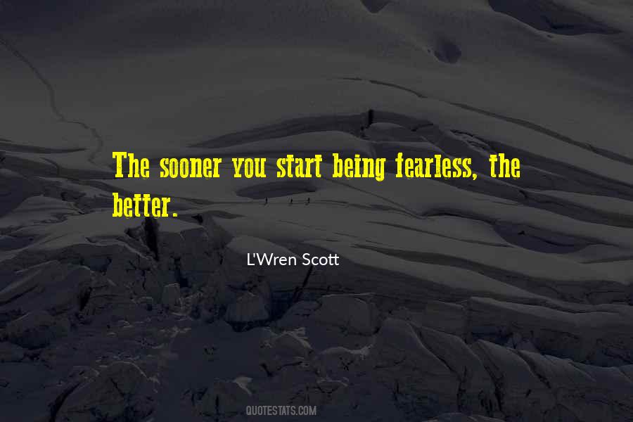 Quotes About The Sooner The Better #1177386