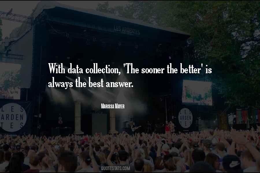 Quotes About The Sooner The Better #440705