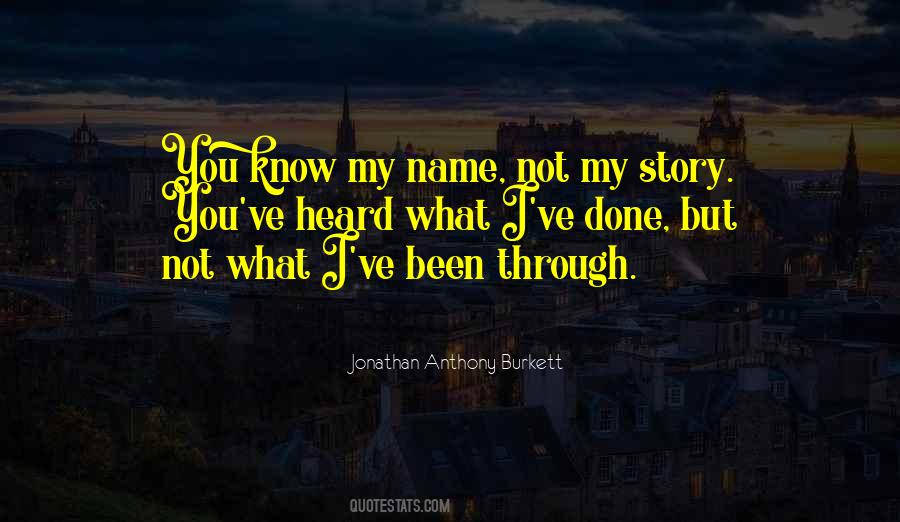 You Know My Name But Not My Story Quotes #140971