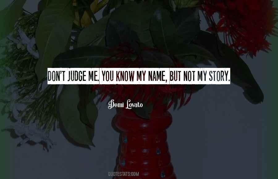 You Know My Name But Not My Story Quotes #182782