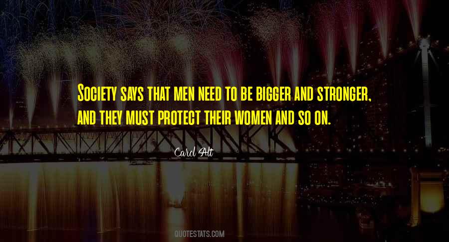 Bigger And Stronger Quotes #1094411