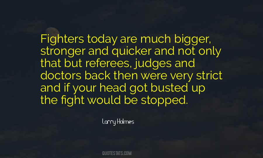 Bigger And Stronger Quotes #717249