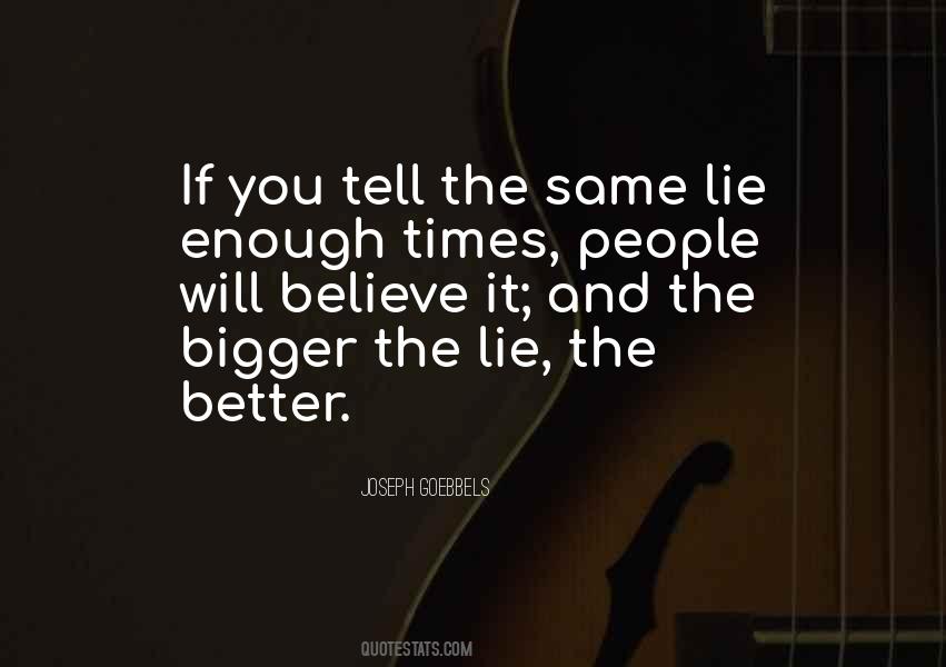 Tell A Lie Often Enough Quotes #799859