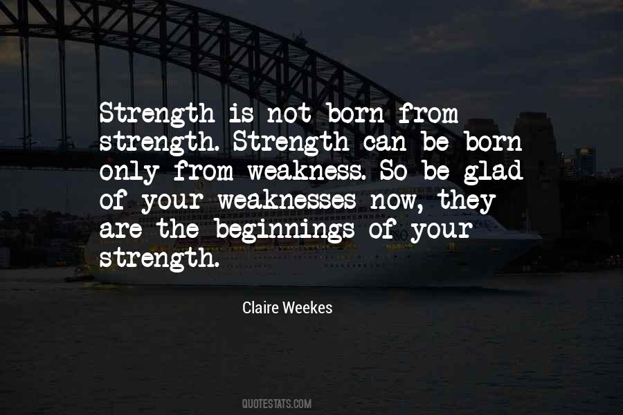 Strength From Weakness Quotes #365361