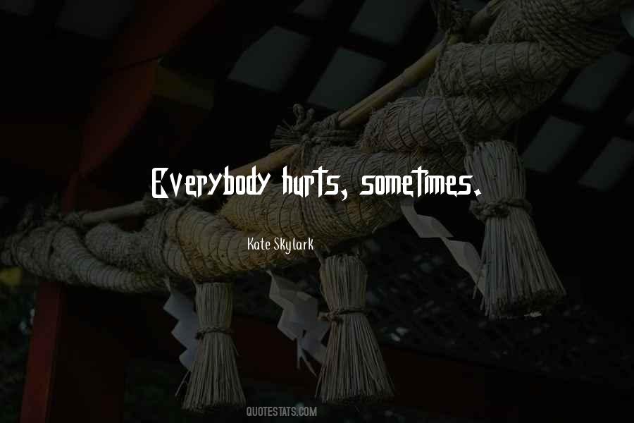 Everybody Hurts Quotes #1499572