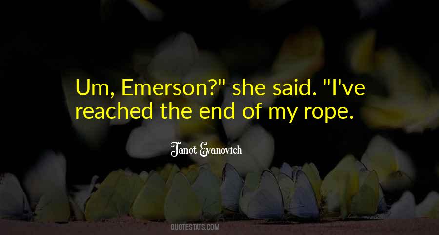 When You Are At The End Of Your Rope Quotes #1685755