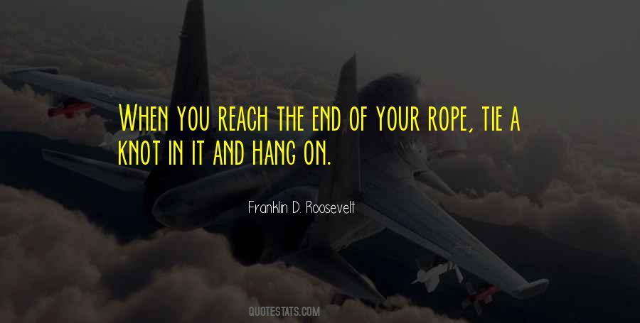 When You Are At The End Of Your Rope Quotes #294871