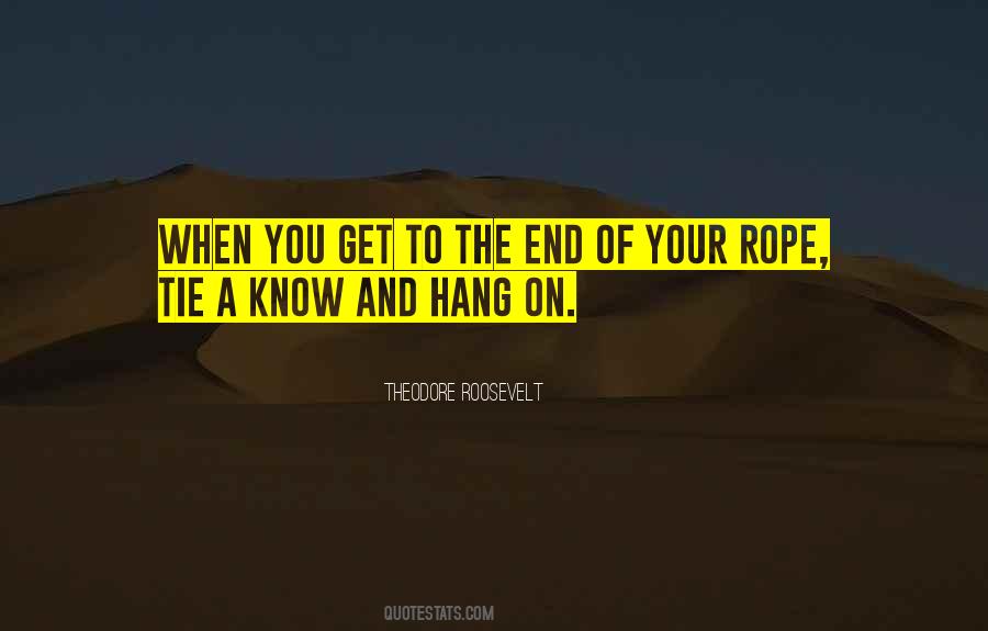 When You Are At The End Of Your Rope Quotes #359693