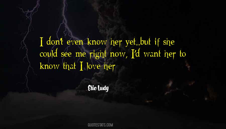 I Want Her To Love Me Quotes #454562