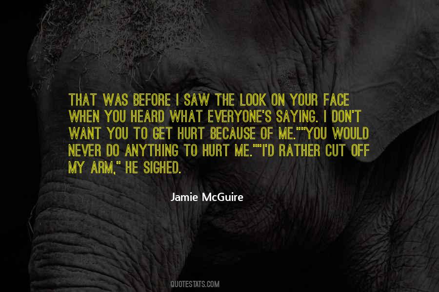 Would Never Hurt You Quotes #1562671