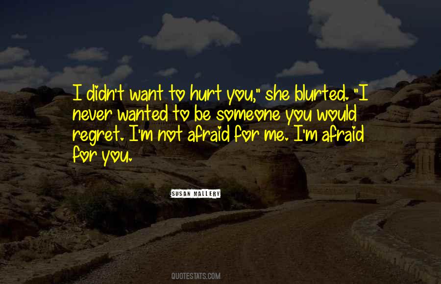 Would Never Hurt You Quotes #1563967