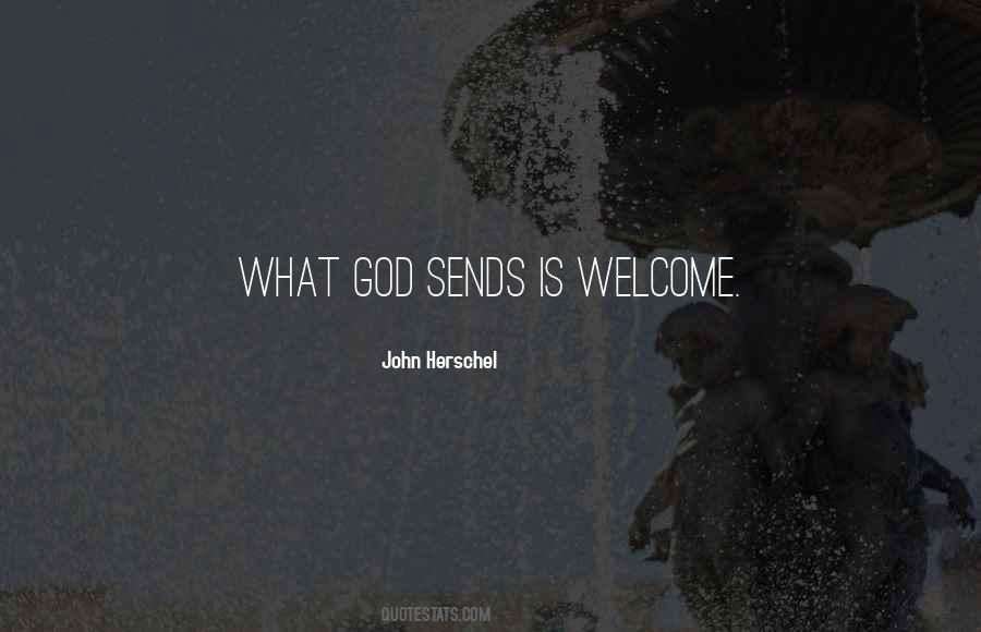 Welcome God Quotes #1038209