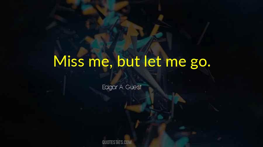 Miss Me But Let Me Go Quotes #68997