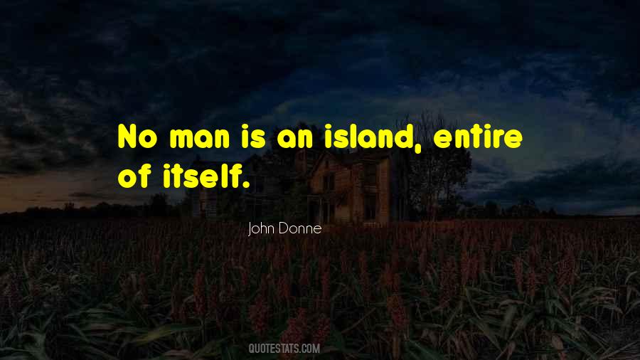 Man Is An Island Quotes #1600197