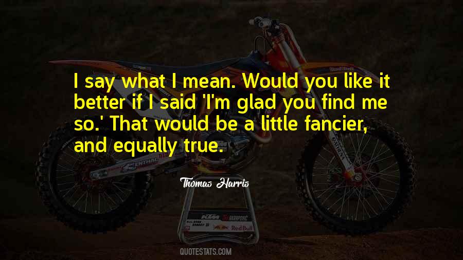 You Mean What You Say Quotes #1411712