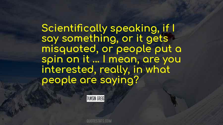 You Mean What You Say Quotes #470158