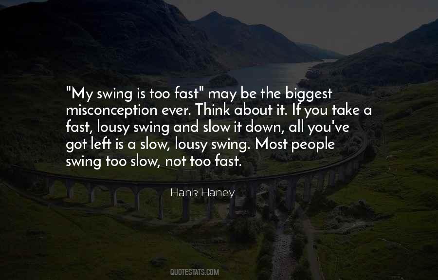 Slow And Fast Quotes #1853872