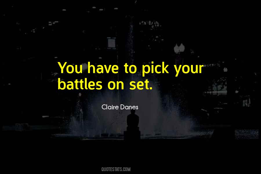 Pick My Battles Quotes #952567