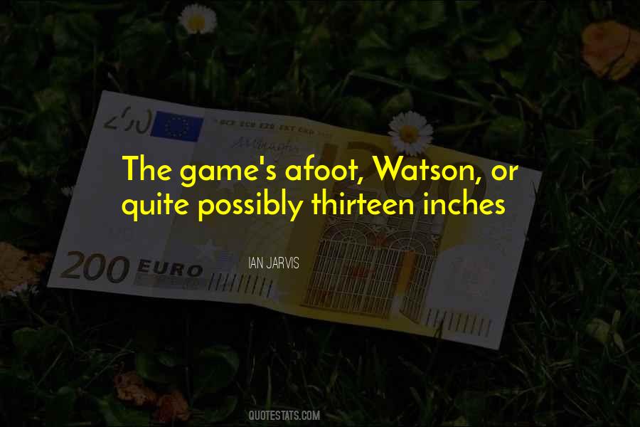 The Game Is Afoot Quotes #646093